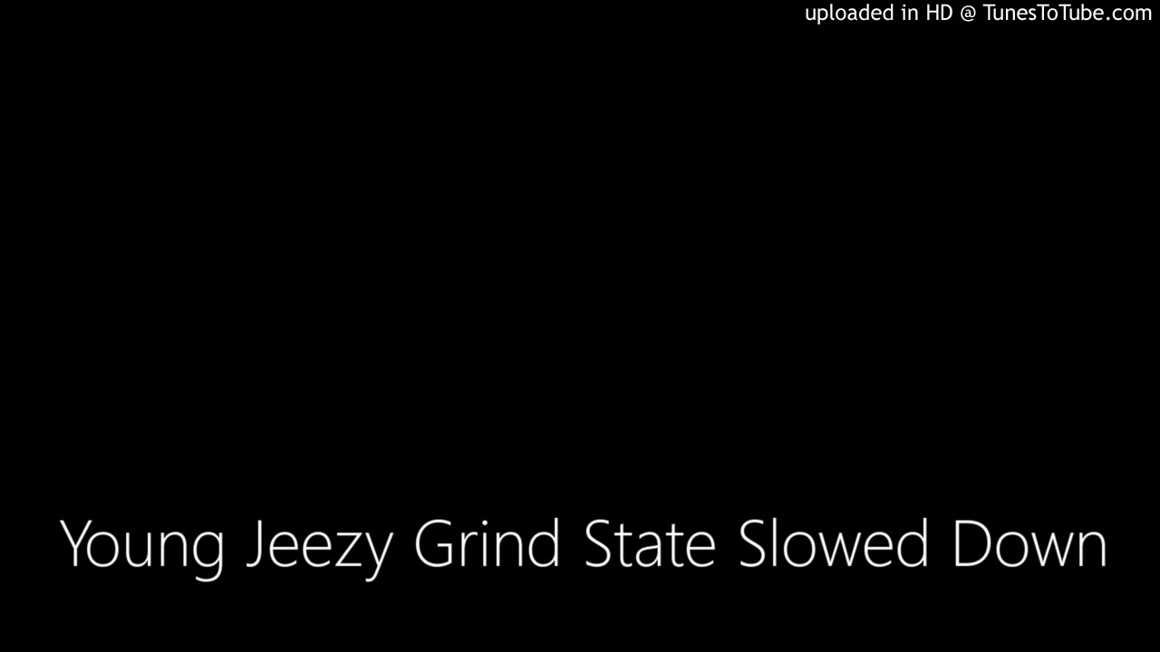Young Jeezy Grind State Slowed Down