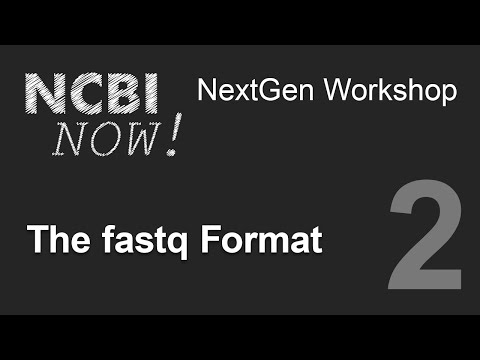 NCBI NOW, Lecture 2, The FASTQ File Format