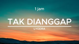 Download Lagu Lyodra - Tak Dianggap (Lirik) - 1 Jam MP3