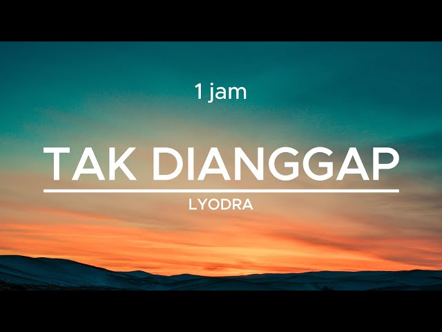 Lyodra - Tak Dianggap (Lirik) - 1 Jam class=