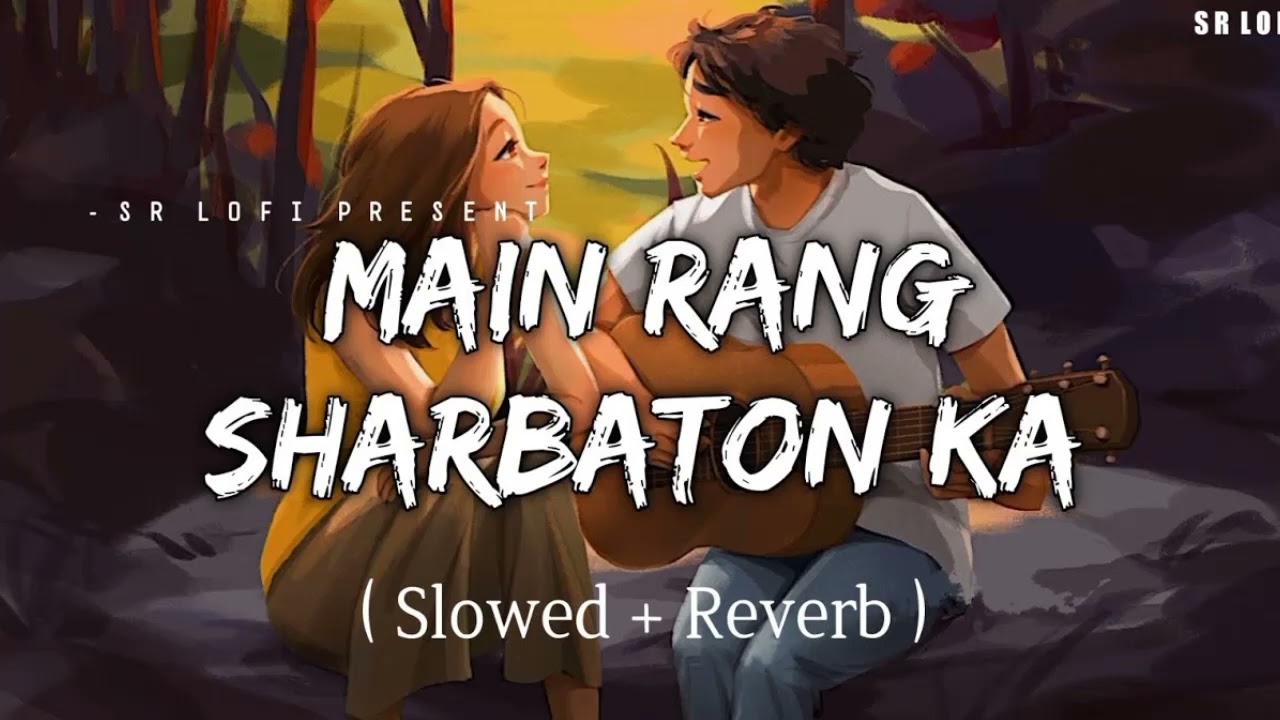 Mein rang sharbaton ka slowed  reverb   Arijit singh  Atif aslam  lofi