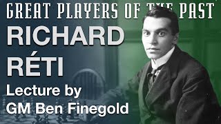 Great Players of the Past: Richard Réti