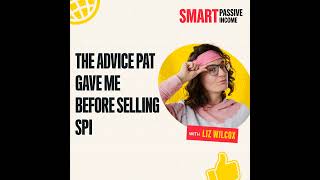 SPI 947: The Advice Pat Gave Me Before Selling SPI