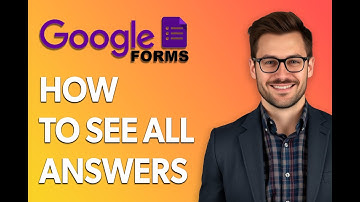 How To See All Answers In Google Forms [Latest 2025 Update]