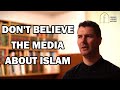 Debunking the media  finding out the truth about islam  liams path to islam 