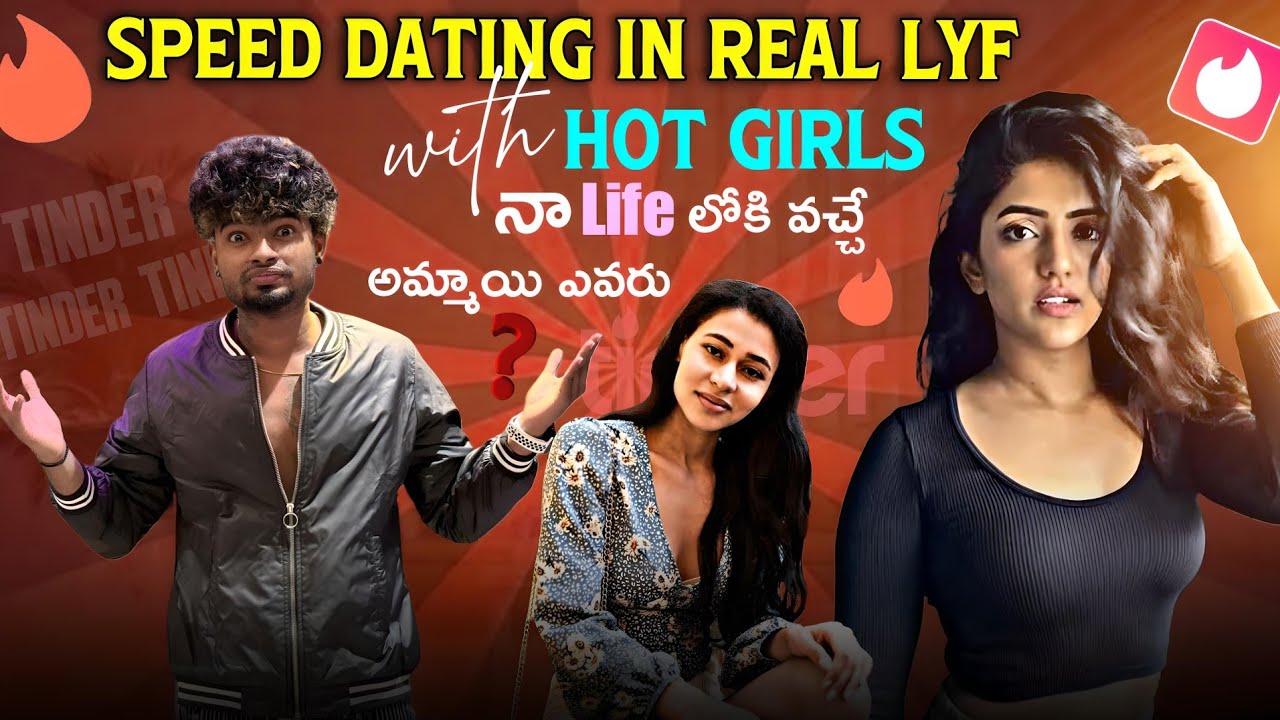Speed dating in real lyf with hot girls||ajjuthomacha||నా life లోకి వచ్చే అమ్మాయి ఎవరు