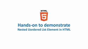 Hands-on to demonstrate Nested Unordered List Element in HTML
