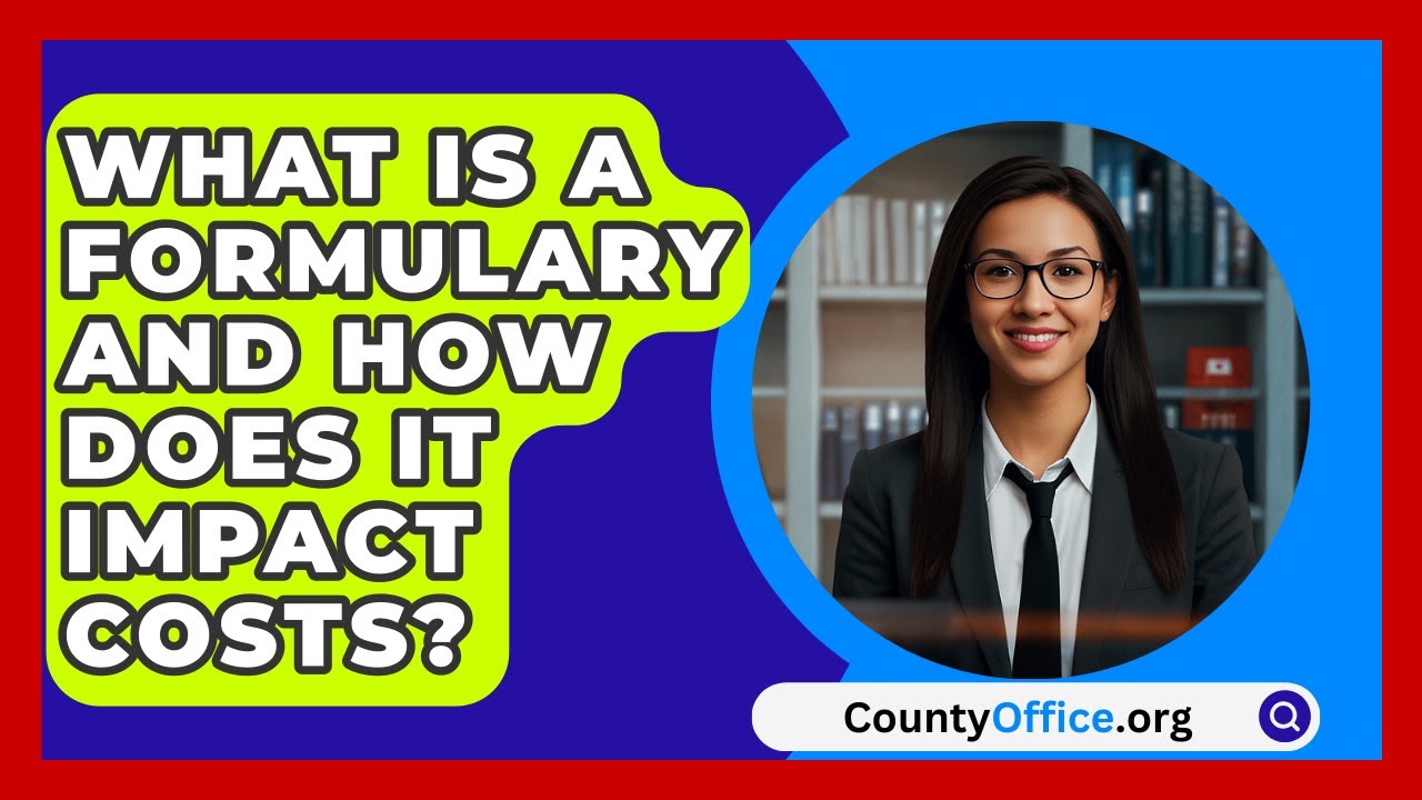 What Is A Formulary And How Does It Impact Costs? - CountyOffice.org