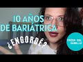 😱 10 AÑOS de CIRUGÍA BARIÁTRICA 😱 - ¿ME ENGORDÉ? 🙋‍♀️