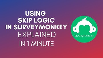 How To Use Skip Logic In SurveyMonkey? (2024)