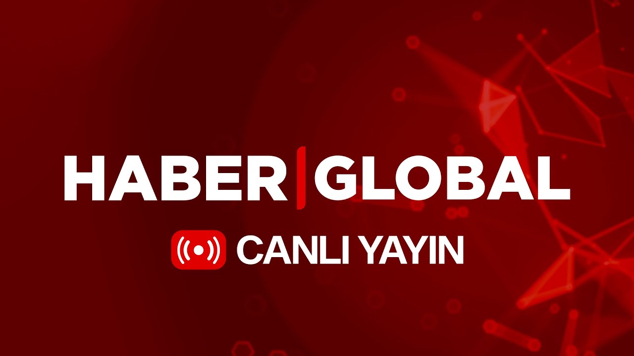 CANLI İZLE - Haber Global TV Canlı Yayın ᴴᴰ