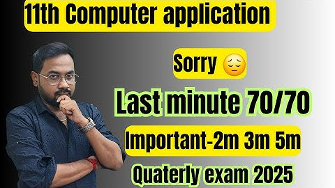 11th Computer Application | Last minute 70/70| important 2m 3m 5m-quaterly exam 2025