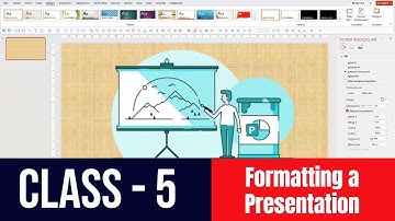 Class 5 Chapter 6 - Formatting a Presentation | CBSE based Formatting a Presentation | NCERT