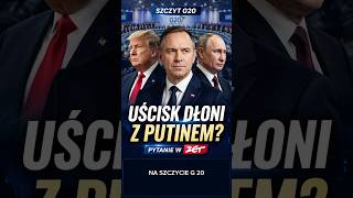 Szczyt G20 czy Karol Nawrocki poda rękę Putinowi?!