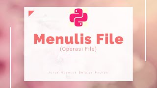 Jurus Ngantuk Belajar Python: Menulis File pada Operasi File