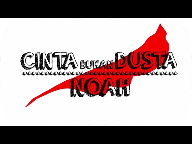 NOAH - Cinta Bukan Dusta (Official Lyric Video) class=