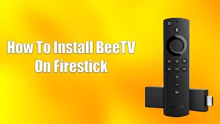 How To Install BeeTV On Firestick