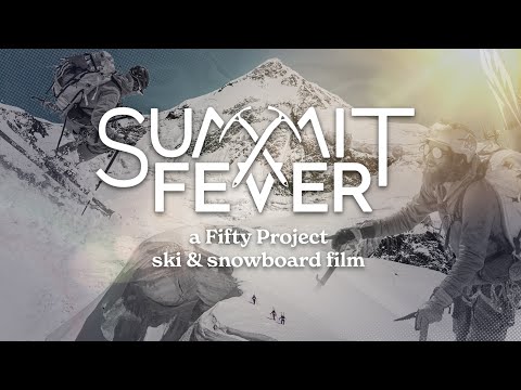 Summit Fever - The FIFTY | Mt. St. Elias - Climbing & Skiing a Mythical Mountain