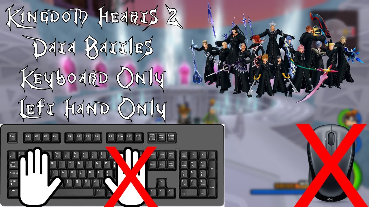 Kingdom Hearts 2 Data Org (Keyboard Only, No Mouse, No Right Hand)