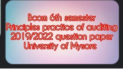 Bcom 6th Sem Principles & practice of auditing question paper 2019/22 University of mysore