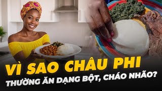 Download Lagu VÌ SAO CHÂU PHI THƯỜNG ĂN DẠNG BỘT, CHÁO NHÃO? MP3