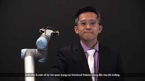 Giới thiệu chuyên gia tự động hóa hàng đầu của Universal Robots - Ông Ix Lee