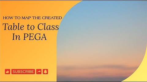 How To Map Database Table To Class In Pega.