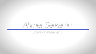 Ahmet Serkan'ın Size Bir Mesajı Var :) Resimi