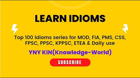 #yny_kin Top 100 Idioms  - series - MOD , FIA , FPSC ,CSS , PMS & daily use - Learn Idioms - 5/10