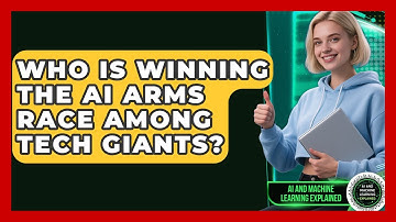 Who Is Winning The AI Arms Race Among Tech Giants? - AI and Machine Learning Explained