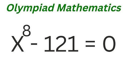 Math Olympiad Question x^8-121=0 | This Is Best Trick!!! | Solve For x.