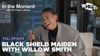 In the Moment | Black Shield Maiden with Willow Smith