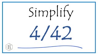 How to Simplify the Fraction 4/42
