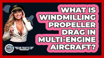 What Is Windmilling Propeller Drag In Multi-engine Aircraft? - Air Traffic Insider