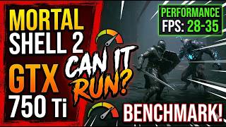 Mortal Shell 2 GTX 750Ti Performance Benchmark | Is It Playable?