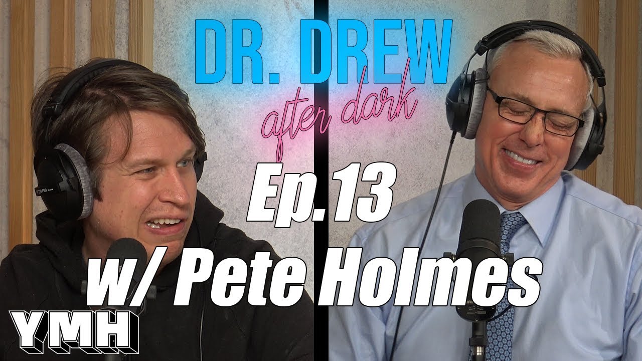dr. drew stein Pete Holmes | Dr. Drew After Dark Ep. 13