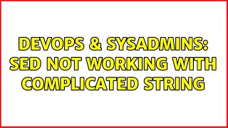 Celebrity DevOps & SysAdmins: SED not working with complicated string Wealth