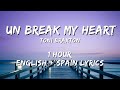 Toni Braxton - Un-Break My Heart 1 hour / English lyrics   Spain lyrics