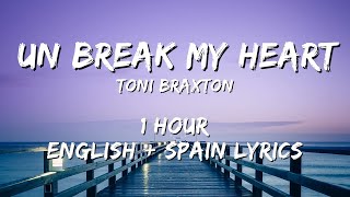 Toni Braxton - Un-Break My Heart 1 hour / English lyrics   Spain lyrics