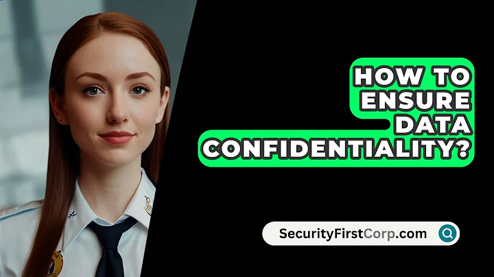 How To Ensure Data Confidentiality? - SecurityFirstCorp.com