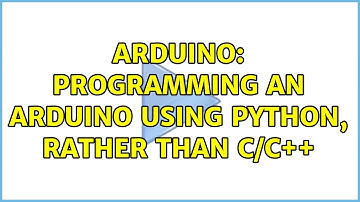 Arduino: Programming an Arduino using Python, rather than C/C++ (10 Solutions!!)