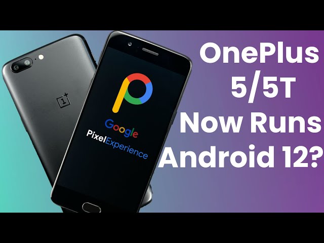 Android 12 is now on the OnePlus 5 / 5T! - Pixel Experience ...