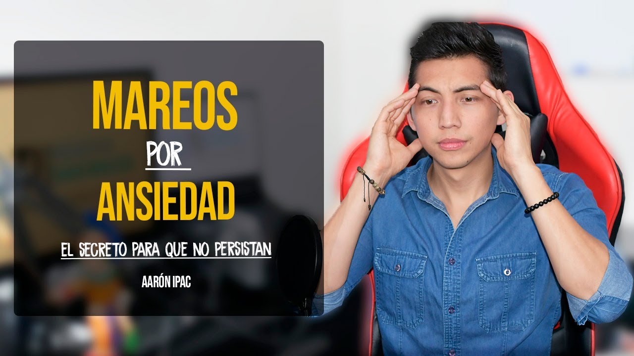 Mareos por Ansiedad ¿Por qué no se me quitan? | ¿Son peligroso? by Aarón Ipac