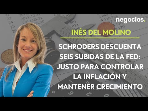 Schroders descuenta seis subidas de la Fed: justo para controlar la inflaci&oacute;n y mantener crecimiento