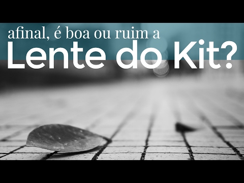 Vídeo: As lentes do kit são boas?