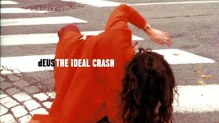 DEUS - Put The Freaks Up Front / The Ideal Crash / Instant Street / Dream Sequence #1 (1999)