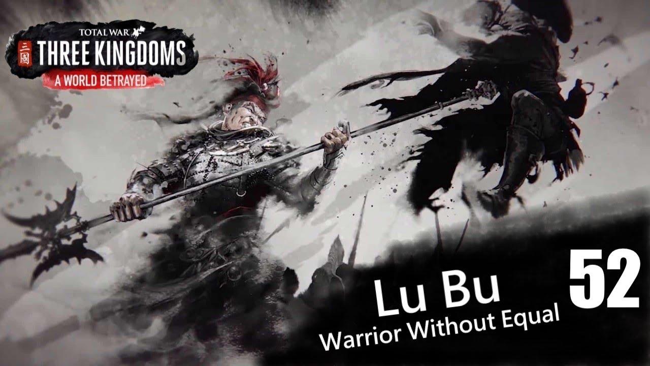 Total War: Three Kingdoms - A World Betrayed Lu Bu Romance Mode Legendary Campaign Part 52