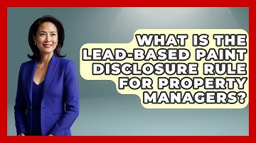 What Is The Lead-Based Paint Disclosure Rule For Property Managers? - Mastering Property Management