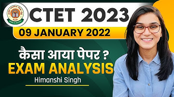 CTET 9th January 2023 Paper Analysis by Himanshi Singh | CTET 3rd Day Shift Analysis