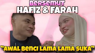 Blushing Farah Hafiz Sweet Habis !! Awal Benci Lama Lama Suka ?!